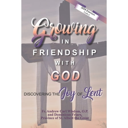 Growing in Friendship with God: Discovering the Joy of Lent: 2020 Edition Cycle A