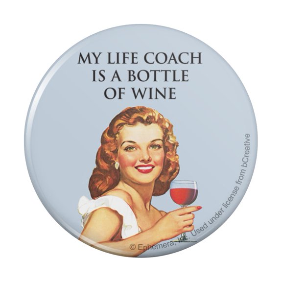 My Life Coach is a Bottle of Wine Funny Humor Pinback Button Pin