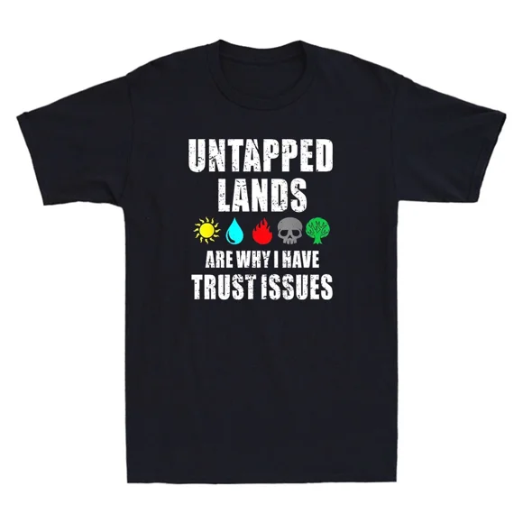 Terrains Non Tapés Confiance Problèmes Drôle Magique Geek TCG Graphique Équipement Unisexe T-Shirt Q02256, jusqu'à Taille 5TG