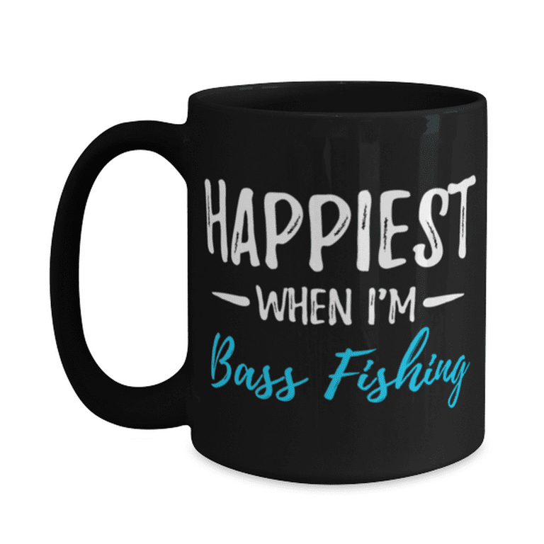 Happiest When I'm Bass Fishing Coffee Mug Funny Gift Idea