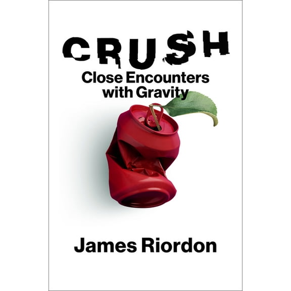 Crush: Close Encounters with Gravity, (Hardcover)
