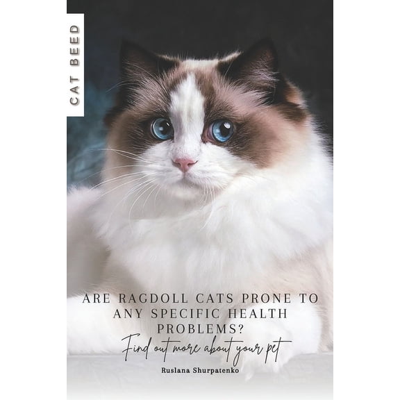 Are Ragdoll cats prone to any specific health problems?: Find out more about your pet (Paperback)