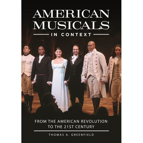 American Musicals in Context: From the American Revolution to the 21st Century (Hardcover)