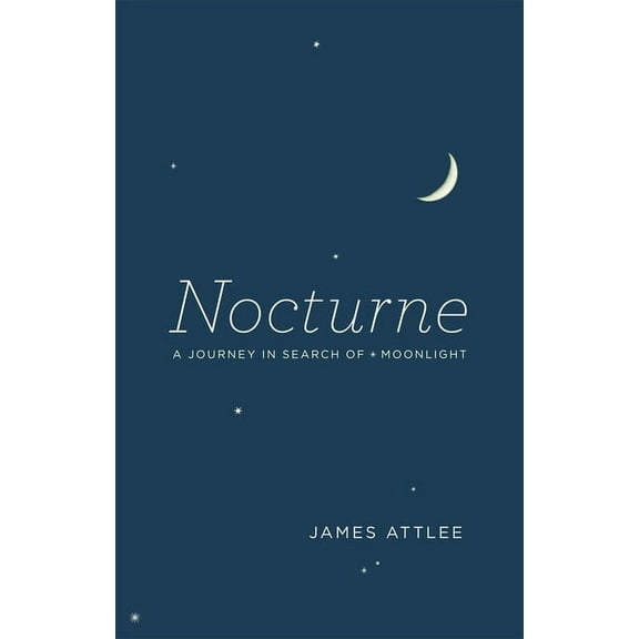 Nocturne : A Journey in Search of Moonlight (Hardcover)