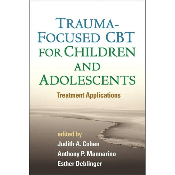 Trauma-Focused CBT for Children and Adolescents : Treatment Applications (Hardcover)