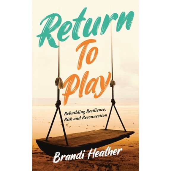 Pre-Owned Return To Play: Rebuilding Resilience, Risk and Reconnection (Paperback) 1777352703 9781777352707