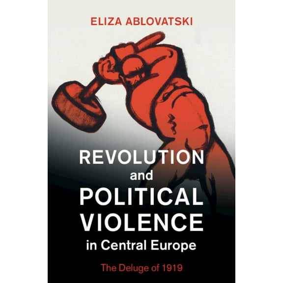 Studies in the Social and Cultural Histo Revolution and Political Violence in Central Europe, (Paperback)