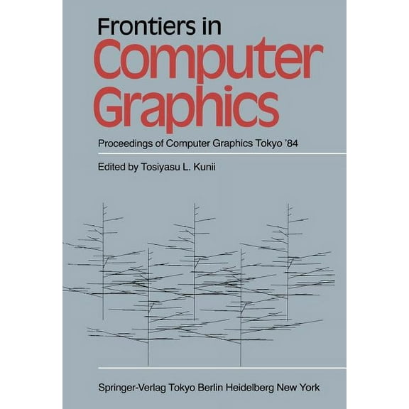 Frontiers in Computer Graphics: Proceedings of Computer Graphics Tokyo '84, (Paperback)