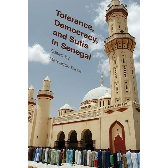 Religion, Culture, and Public Life Tolerance, Democracy, and Sufis in Senegal, Book 15, (Paperback)