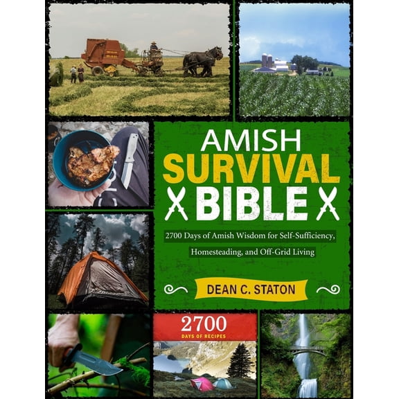 Amish Survival Bible: 2700 Days of Amish Wisdom for Self-Sufficiency, Homesteading, and Off-Grid Living, (Paperback)