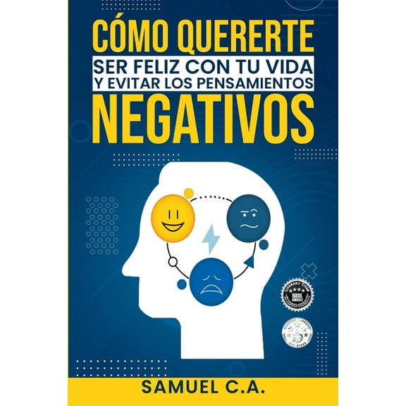 Cómo quererte, ser feliz con tu vida y evitar los pensamientos negativos: Técnicas de pensamiento positivo para cambiar , (Paperback)