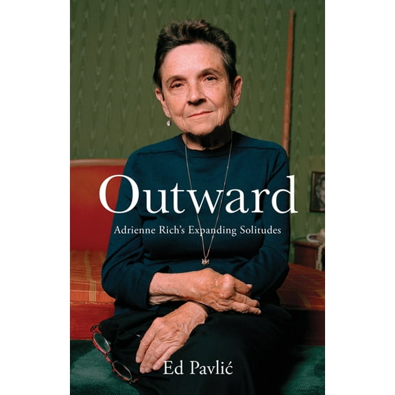 Outward : Adrienne Rich’s Expanding Solitudes (Paperback)