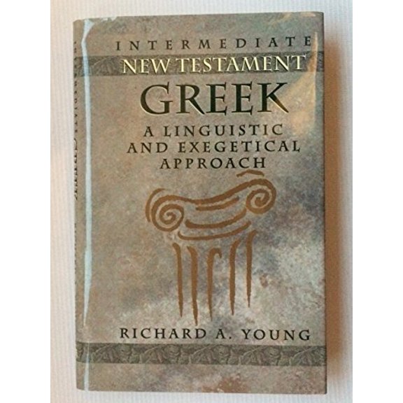 Pre-Owned Intermediate New Testament Greek: A Linguistic and Exegetical Approach, 9780805410594, 0805410597, Hardcover, Edition Unstated edition