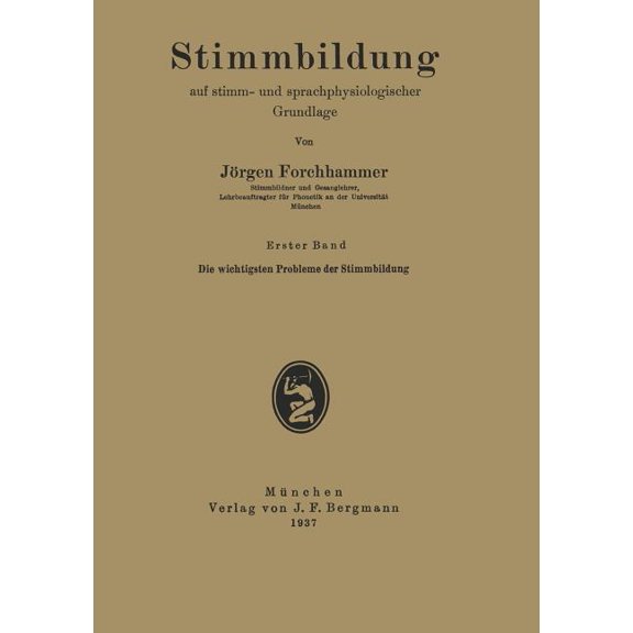 Stimmbildung Auf Stimm- Und Sprachphysio Stimmbildung Auf Stimm- Und Sprachphysiologischer Grundlage: Erster Band Die Wichtigsten Probleme Der Stimmbildung, Book 1, (Paperback)