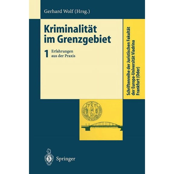 Schriftenreihe Der Juristischen Fakultät Kriminalität Im Grenzgebiet: Band 1: Erfahrungen Aus Der PRAXIS, (Paperback)