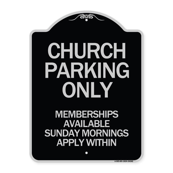 SignMission Designer Series Sign - Church Parking Only Memberships Available Sunday Mornings Apply Within | Black & Silver 18" x 24" Heavy-Gauge Aluminum Architectural Sign | Made in