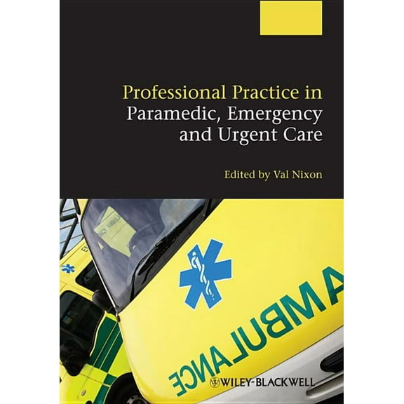 Professional Practice in Paramedic, Emergency and Urgent Care, (Paperback)