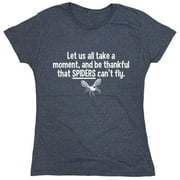 All Take A Moment And Be Thankful That Spiders Can't Fly Sarcastic Humor Novelty Funny Women's Casual Tees