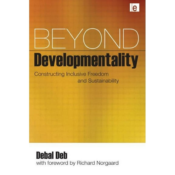 Beyond Developmentality: Constructing Inclusive Freedom and Sustainability, (Paperback)