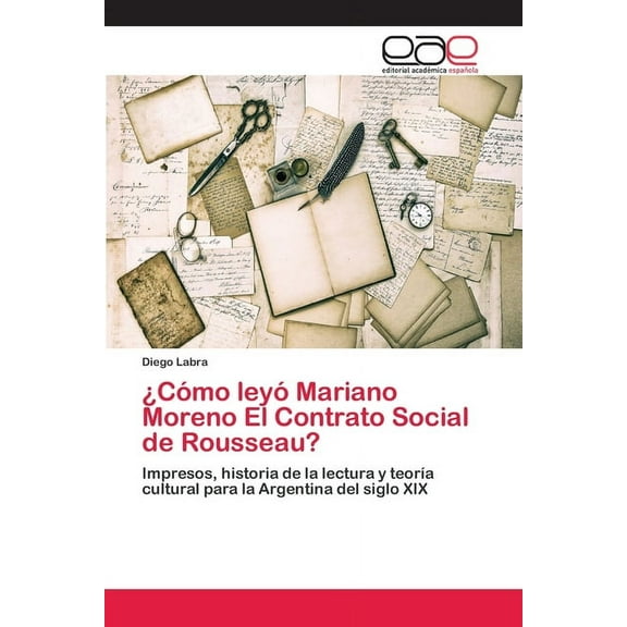 ¿Cómo leyó Mariano Moreno El Contrato Social de Rousseau? (Paperback)