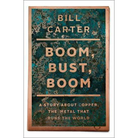 Pre-Owned Boom, Bust, Boom: A Story About Copper, the Metal that Runs the World (Hardcover) 1439136440 9781439136447
