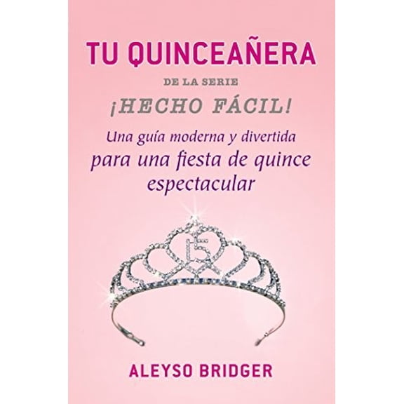 Pre-Owned Tu Quinceaera!: Una gua moderna y divertida para una fiesta de quince espectacular! (Hecho facil) (Spanish Edition) (Paperback) 0147509343 9780147509345