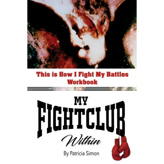 This is How I Fight My Battles Workbook: My Fight Club Within, (Paperback)
