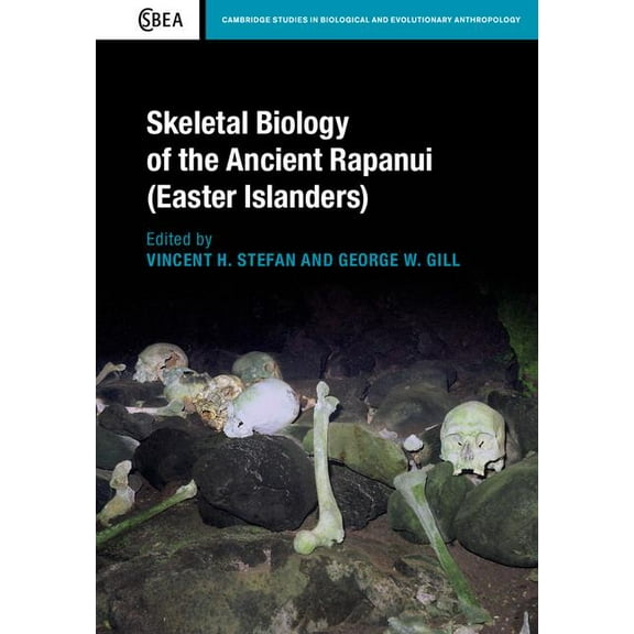 Cambridge Studies in Biological and Evol Skeletal Biology of the Ancient Rapanui (Easter Islanders), Book 72, (Hardcover)