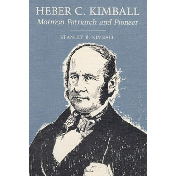 Pre-Owned Heber C. Kimball: Mormon Patriarch and Pioneer (Paperback) 0252012992 9780252012990
