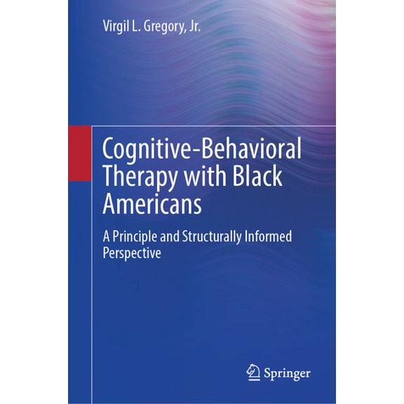 Cognitive-Behavioral Therapy with Black Americans: A Principle and Structurally Informed Perspective, (Hardcover)