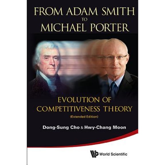 Pre-Owned From Adam Smith to Michael Porter: Evolution of Competitiveness Theory (Extended Edition) (Paperback) 9814407542 9789814407540