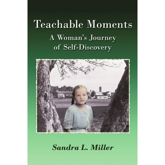 Teachable Moments: A Woman's Journey of Self-Discovery, (Paperback)