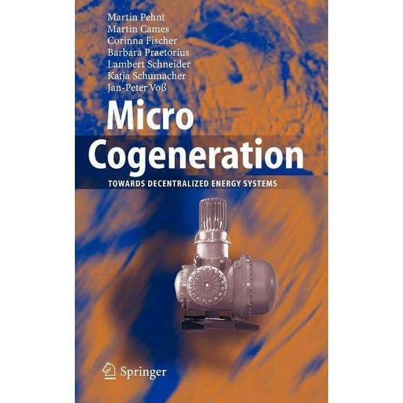 Micro Cogeneration: Towards Decentralized Energy Systems, (Hardcover)