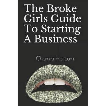 The Broke Girls Guide To Starting A Business (Paperback)