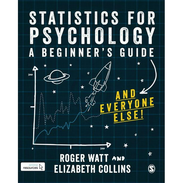 Statistics for Psychology A Guide for Beginners (and Everyone Else