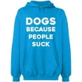 thumbnail image 2 of OXI Hoodie Sweatshirt - Dogs Because People Suck, Basic Casual Hoodie for Men's and Women Fleece Hoodie Long Sleeve - Sapphire 2X-Large, 2 of 3