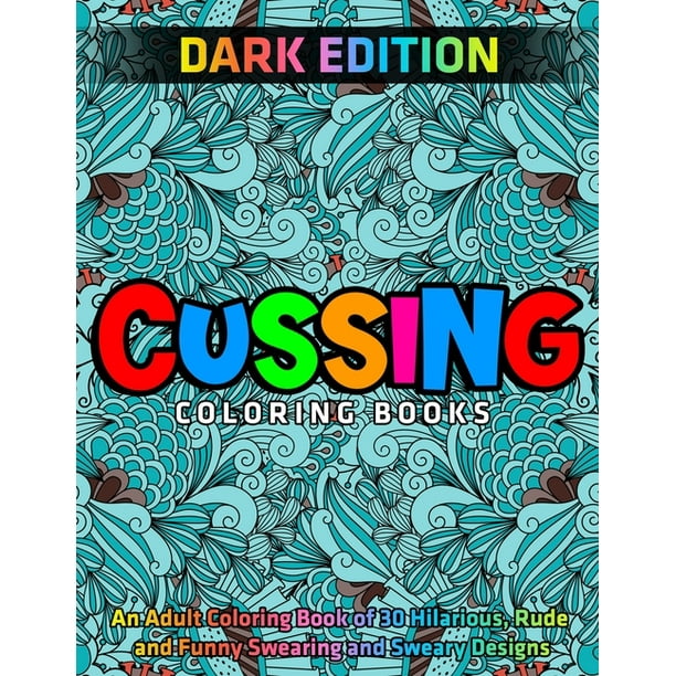 Download Cussing Coloring Books : DARK EDITION: An Adult Coloring ...