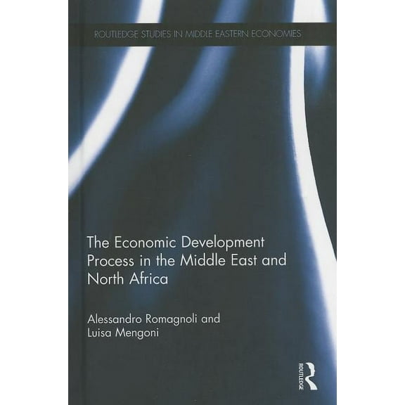 Routledge Studies in Middle Eastern Econ The Economic Development Process in the Middle East and North Africa, (Hardcover)