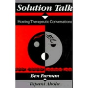 Solution Talk: Hosting Therapeutic Conversations (Hardcover) by Ben Furman, Tapani Ahola