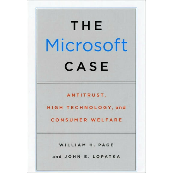 The Microsoft Case: Antitrust, High Technology, and Consumer Welfare, (Paperback)