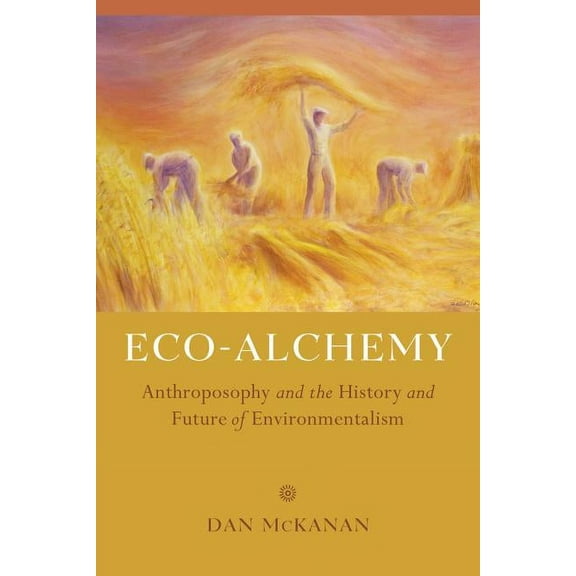 Eco-Alchemy : Anthroposophy and the History and Future of Environmentalism (Edition 1) (Paperback)