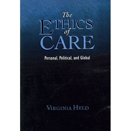 The Ethics of Care: Personal, Political, and Global