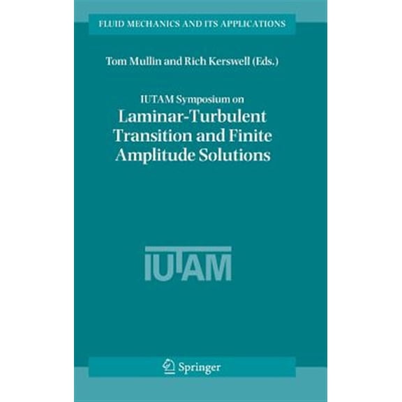 Pre-Owned Fluid Mechanics and Its Applications: Iutam Symposium on Laminar-Turbulent Transition and Finite Amplitude Solutions (Hardcover)