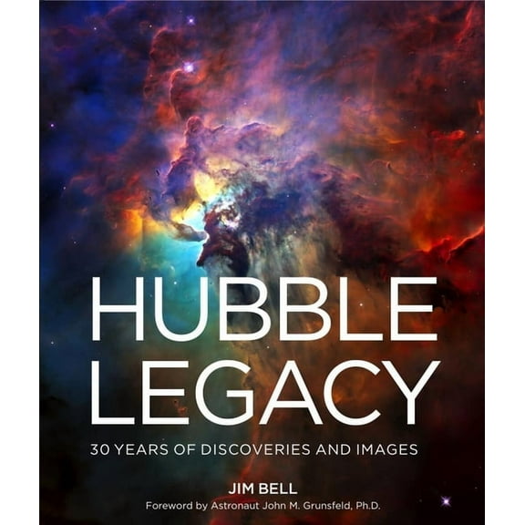 Hubble Legacy: 30 Years of Discoveries and Images, (Hardcover)