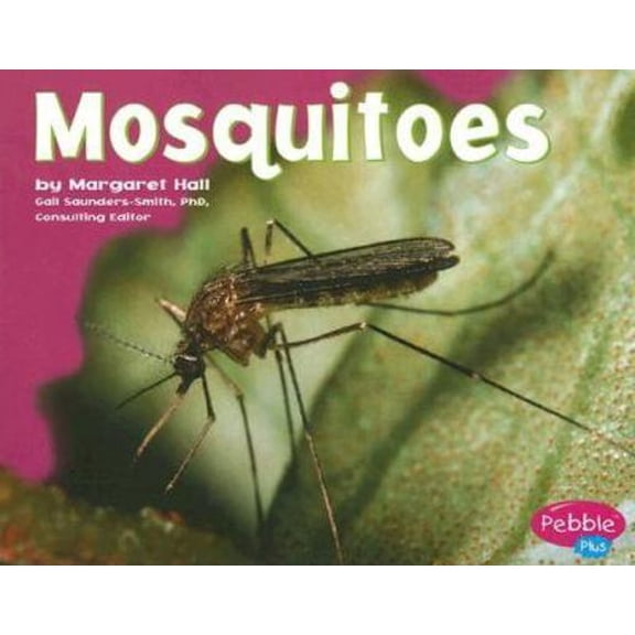 Pre-Owned Mosquitoes (Pebble Plus: Bugs, Bugs, Bugs!) (Paperback) 0736869042 9780736869041