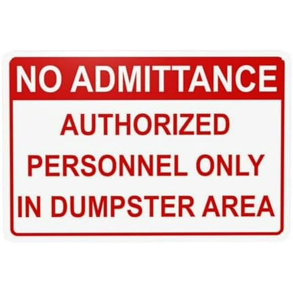 No Admittance Authorized Personnel Only In Dumpster Area Warning Sign, Metal Signs for Home Business Yard Garage Street Wall Caution Custom Decor 12 x 8 Inch