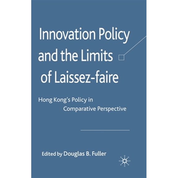 Pre-Owned Innovation Policy and the Limits of Laissez-Faire: Hong Kong's Policy in Comparative Perspective (Paperback)