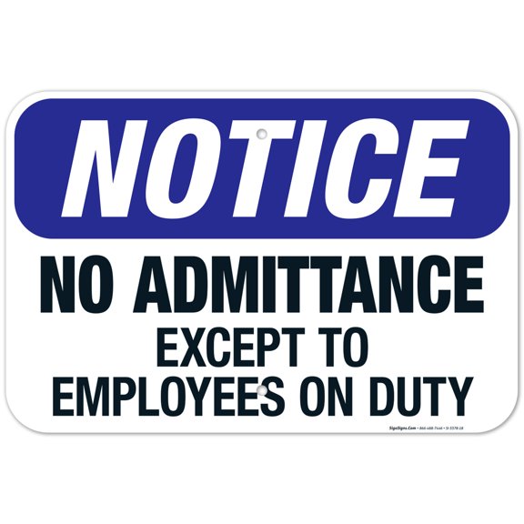 No Admittance Except To Employees On Duty Sign, OSHA Sign, 12x18 Aluminum