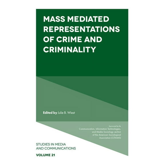 Studies in Media and Communications Mass Mediated Representations of Crime and Criminality, Book 21, (Hardcover)