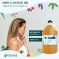 thumbnail image 2 of Zatural Cold Pressed Flaxseed Oil – 100% Pure Non-GMO Liquid Flax Seed Oil, Vegan Omega-3 ALA Rich, Perfect for Salads, Smoothies, Baking, Skincare & Hair (1 Gallon), 2 of 7